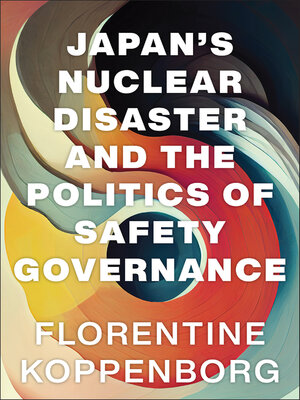 cover image of Japan's Nuclear Disaster and the Politics of Safety Governance